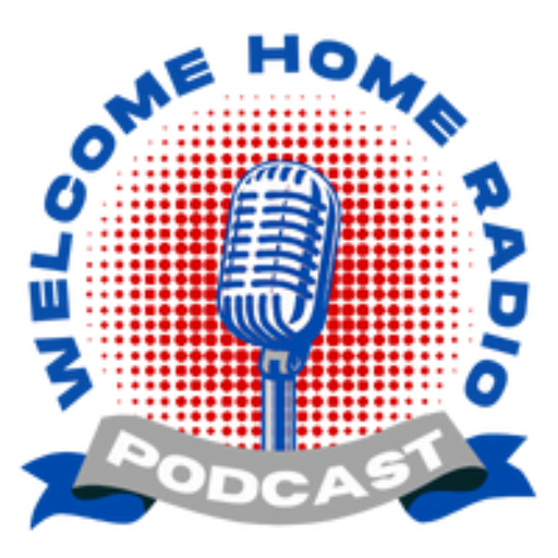 Welcome Home Radio Podcast