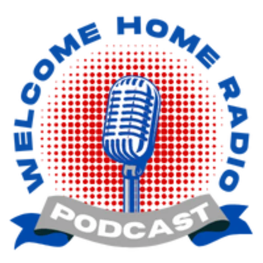 Welcome Home Radio Podcast